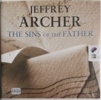 The Sins of The Father written by Jeffrey Archer performed by Alex Jennings and Emilia Fox on CD (Unabridged)